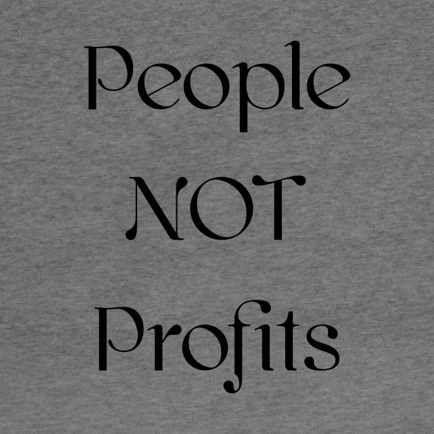 People NOT Profits by SuchPrettyWow